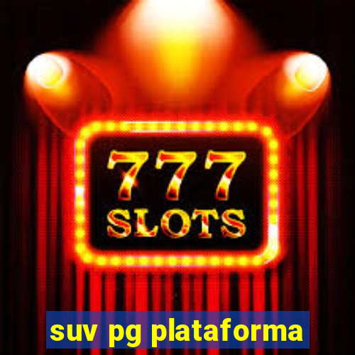 suv pg plataforma